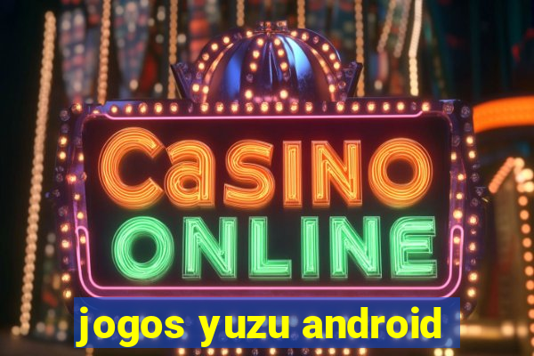 jogos yuzu android